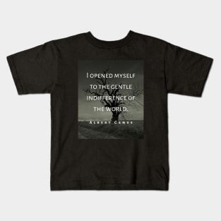 Albert Camus black and white: I opened myself to the gentle indifference of the world Kids T-Shirt